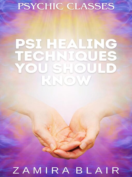 Title details for Psi Healing Techniques You Should Know by Zamira Blair - Available